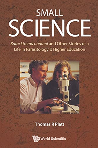 Beispielbild fr Small Science : Baracktrema Obamai and Other Stories of a Life in Parasitology & Higher Education zum Verkauf von Better World Books