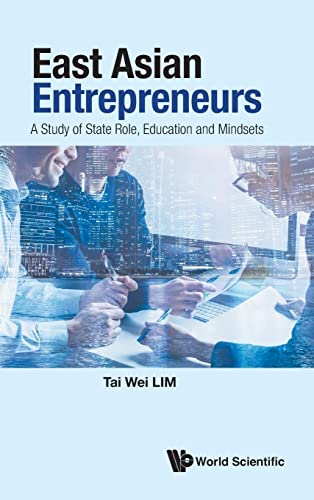 9789811240263: East Asian Entrepreneurs: A Study Of State Role, Education And Mindsets