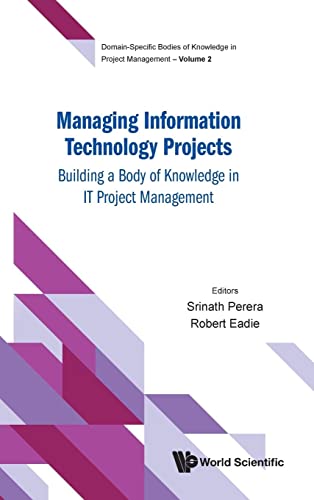 Stock image for Managing Information Technology Projects: Building A Body Of Knowledge In It Project Management (Domain-specific Bodies Of Knowledge In Project Management) for sale by Books Unplugged
