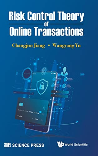  China) Jiang  Changjun (Tongji Univ  China)    Yu  Wangyang (Shaanxi Normal Univ, Risk Control Theory Of Online Transactions