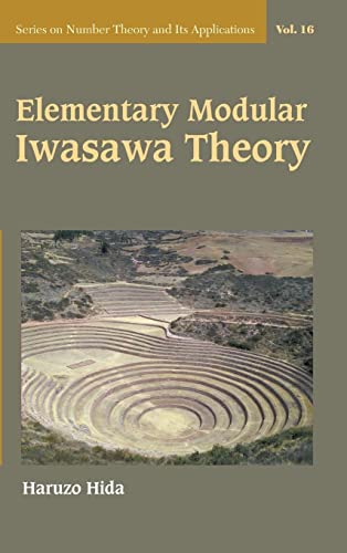 9789811241369: Elementary Modular Iwasawa Theory: 16 (Series On Number Theory And Its Applications)