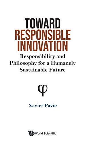 Stock image for Toward Responsible Innovation: Responsibility And Philosophy For A Humanely Sustainable Future for sale by The Book Corner