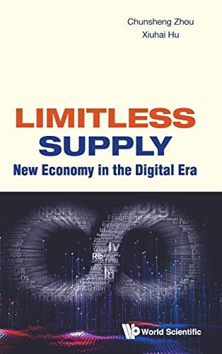  China) Zhou  Chunsheng (Cheung Kong Graduate School Of Business  China)    Hu  Xiuhai (Peking Univ, Limitless Supply: New Economy In The Digital Era
