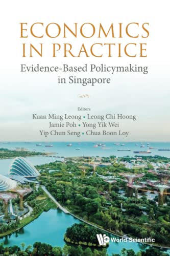 Imagen de archivo de Economics In Practice: Evidence-based Policymaking In Singapore a la venta por suffolkbooks