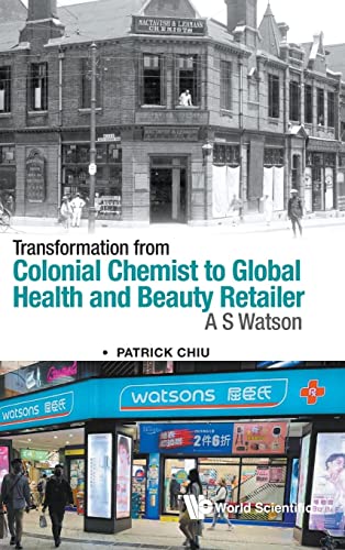 9789811251528: Transformation From Colonial Chemist To Global Health And Beauty Retailer: A.s. Watson