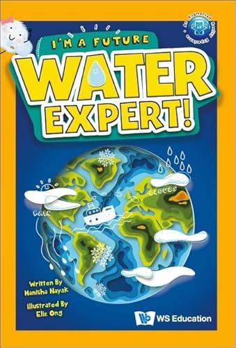 Stock image for I'M A Future Water Expert! Nayak, Manisha And Ong, Eliz for sale by Majestic Books