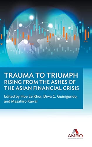 Stock image for Trauma to Triumph: Rising from the Ashes of the Asian Financial Crisis for sale by Ria Christie Collections