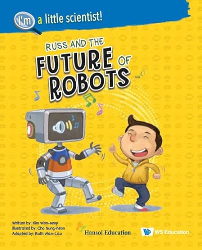 Beispielbild fr Russ And The Future Of Robots: 11 (I'm A Little Scientist Series) zum Verkauf von Monster Bookshop