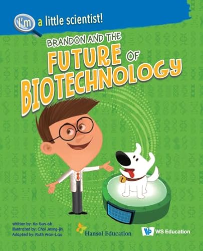 9789811253997: BRANDON AND THE FUTURE OF BIOTECHNOLOGY (I'm a Little Scientist, 6)