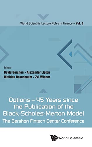 Stock image for Options - 45 Years Since the Publication of the Black-Scholes-Merton Model: The Gershon Fintech Center Conference (World Scientific Lecture Notes in Finance, 6) for sale by suffolkbooks