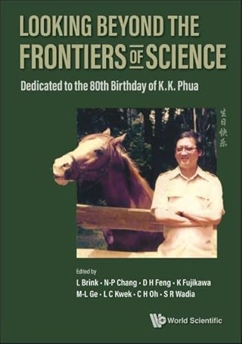 Stock image for Looking Beyond the Frontiers of Science: Dedicated to the 80th Birthday of KK Phua for sale by suffolkbooks