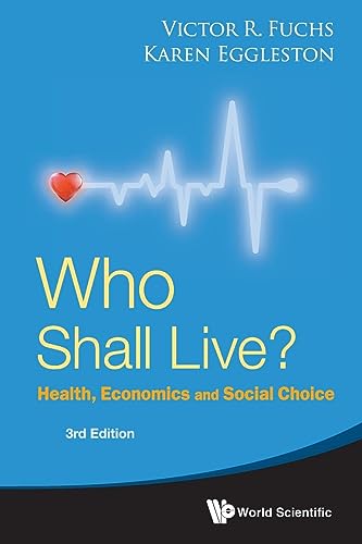 Stock image for Who Shall Live? Health, Economics and Social Choice (3rd Edition) for sale by GF Books, Inc.