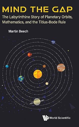 Beispielbild fr Mind the Gap: The Labyrinthine Story of Planetary Orbits, Mathematics, and the Titius-Bode Rule zum Verkauf von GreatBookPrices