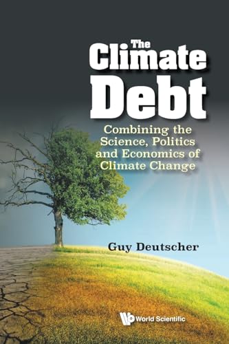 Stock image for The Climate Debt: Combining the Science, Politics and Economics of Climate Change for sale by GreatBookPrices