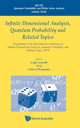 Stock image for Infinite Dimensional Analysis, Quantum Probability and Related Topics, Qp38 - Proceedings of the International Conference (QP-PQ Quantum Probability and White Noise Analysis, 32) for sale by Ria Christie Collections