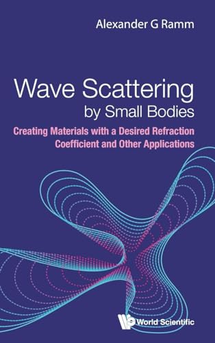 Imagen de archivo de Wave Scattering By Small Bodies: Creating Materials With A Desired Refraction Coefficient And Other Applications (Hardcover) a la venta por Grand Eagle Retail