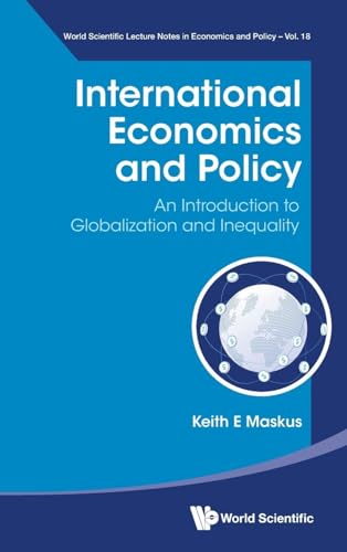 Beispielbild fr International Economics and Policy: An Introduction to Globalization and Inequality (World Scientific Lecture Notes in Economics and Policy, 18) zum Verkauf von suffolkbooks