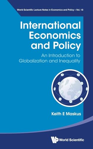 Stock image for International Economics and Policy: An Introduction to Globalization and Inequality (World Scientific Lecture Notes in Economics and Policy, 18) for sale by suffolkbooks