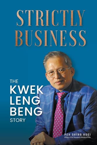 Stock image for Strictly Business: The Kwek Leng Beng Story for sale by GF Books, Inc.