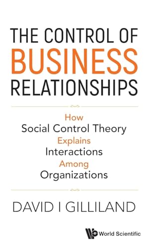 Stock image for Control Of Business Relationships, The: How Social Control Theory Explains Interactions Among Organizations (Hardcover) for sale by Grand Eagle Retail