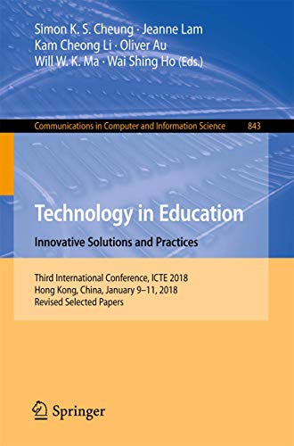 Stock image for Technology in Education. Innovative Solutions and Practices: Third International Conference, ICTE 2018, Hong Kong, China, January 9-11, 2018, Revised . in Computer and Information Science, 843) for sale by Lucky's Textbooks