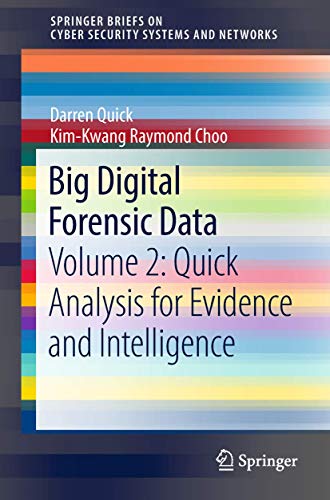 Stock image for Big Digital Forensic Data: Volume 2: Quick Analysis for Evidence and Intelligence (SpringerBriefs on Cyber Security Systems and Networks) for sale by Lucky's Textbooks