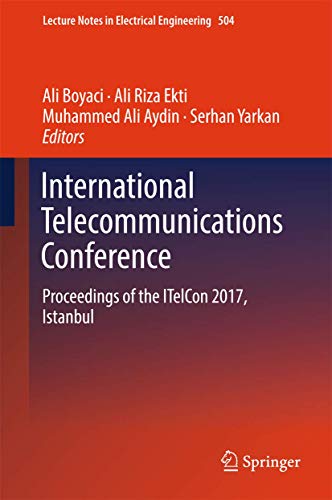 Stock image for International Telecommunications Conference: Proceedings of the ITelCon 2017, Istanbul (Lecture Notes in Electrical Engineering, 504) for sale by Red's Corner LLC