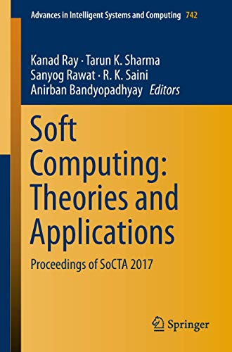 Stock image for Soft Computing: Theories and Applications: Proceedings of SoCTA 2017 (Advances in Intelligent Systems and Computing, 742) for sale by Ria Christie Collections
