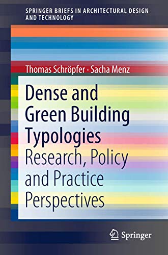 Stock image for Dense and Green Building Typologies: Research, Policy and Practice Perspectives (SpringerBriefs in Architectural Design and Technology) for sale by Chiron Media