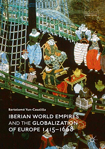 Imagen de archivo de Iberian World Empires and the Globalization of Europe 14151668 (Palgrave Studies in Comparative Global History) a la venta por Solr Books