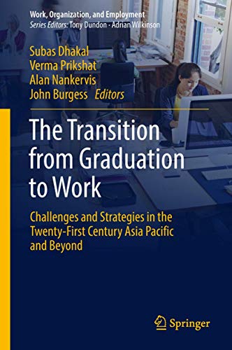 Beispielbild fr The Transition from Graduation to Work: Challenges and Strategies in the Twenty-First Century Asia Pacific and Beyond zum Verkauf von ThriftBooks-Dallas