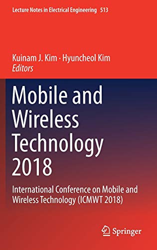 Stock image for Mobile and Wireless Technology 2018 : International Conference on Mobile and Wireless Technology (ICMWT 2018) for sale by Ria Christie Collections