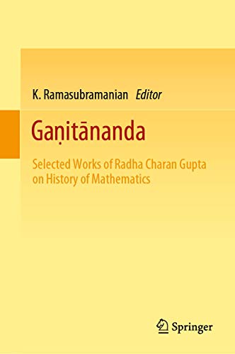 Stock image for Ganitananda. Selected Works of Radha Charan Gupta on History of Mathematics. for sale by Antiquariat im Hufelandhaus GmbH  vormals Lange & Springer