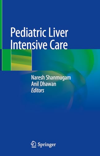 Stock image for Pediatric Liver Intensive Care [Hardcover] Shanmugam, Naresh and Dhawan, Anil for sale by SpringBooks