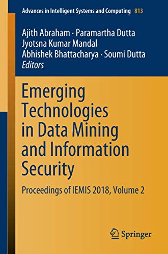9789811314971: Emerging Technologies in Data Mining and Information Security: Proceedings of IEMIS 2018, Volume 2: 813 (Advances in Intelligent Systems and Computing)