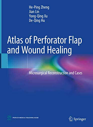 9789811315527: Atlas of Perforator Flap and Wound Healing: Microsurgical Reconstruction and Cases