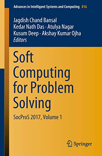 9789811315916: Soft Computing for Problem Solving: SocProS 2017, Volume 1 (Advances in Intelligent Systems and Computing, 816)