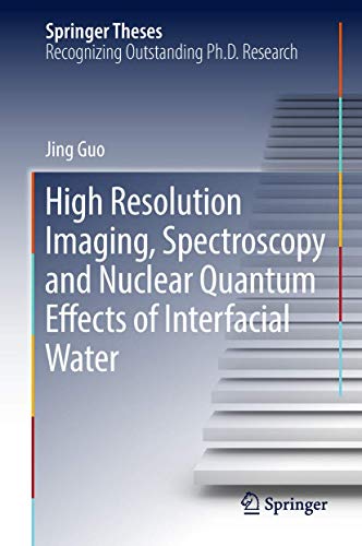 9789811316623: High Resolution Imaging, Spectroscopy and Nuclear Quantum Effects of Interfacial Water