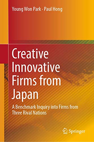 Beispielbild fr Creative Innovative Firms from Japan. A Benchmark Inquiry into Firms from Three Rival Nations. zum Verkauf von Antiquariat im Hufelandhaus GmbH  vormals Lange & Springer