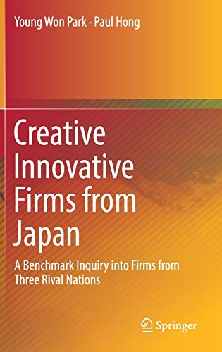 Imagen de archivo de Creative Innovative Firms from Japan: A Benchmark Inquiry into Firms from Three Rival Nations a la venta por HPB-Red