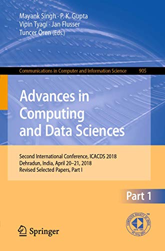 Imagen de archivo de Advances in Computing and Data Sciences: Second International Conference, ICACDS 2018, Dehradun, India, April 20-21, 2018, Revised Selected Papers, Part I (Communications in Computer and Information Science) a la venta por Revaluation Books