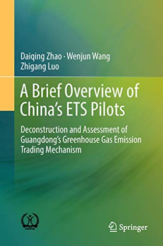 Stock image for A Brief Overview of China?s ETS Pilots: Deconstruction and Assessment of Guangdong?s Greenhouse Gas Emission Trading Mechanism for sale by Lucky's Textbooks
