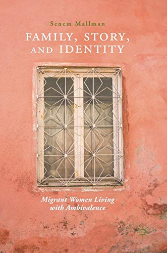 9789811319143: Family, Story, and Identity: Migrant Women Living With Ambivalence