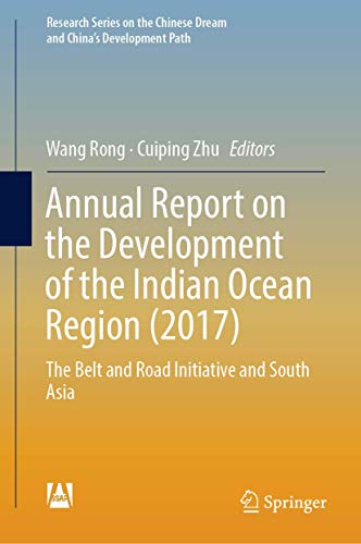 Imagen de archivo de Annual Report on the Development of the Indian Ocean Region (2017). The Belt and Road Initiative and South Asia. a la venta por Gast & Hoyer GmbH