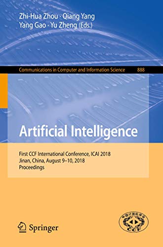 9789811321214: Artificial Intelligence: First CCF International Conference, ICAI 2018, Jinan, China, August 9-10, 2018, Proceedings: 888 (Communications in Computer and Information Science)