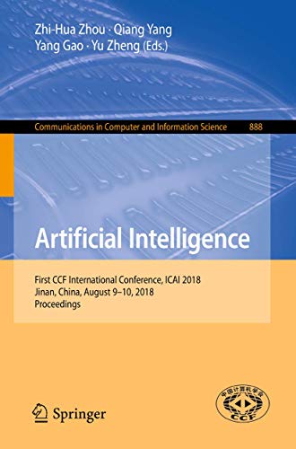 9789811321214: Artificial Intelligence: First CCF International Conference, ICAI 2018, Jinan, China, August 9-10, 2018, Proceedings: 888