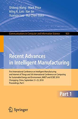 Beispielbild fr Recent Advances in Intelligent Manufacturing: First International Conference on Intelligent Manufacturing and Internet of Things and 5th International ... in Computer and Information Science, 923) zum Verkauf von Ria Christie Collections