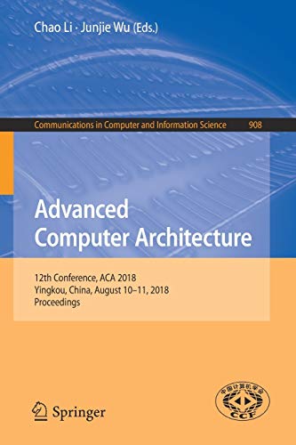 9789811324222: Advanced Computer Architecture: 12th Conference, ACA 2018, Yingkou, China, August 10-11, 2018, Proceedings: 908