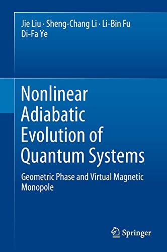 Imagen de archivo de Nonlinear Adiabatic Evolution of Quantum Systems. Geometric Phase and Virtual Magnetic Monopole. a la venta por Antiquariat im Hufelandhaus GmbH  vormals Lange & Springer