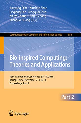 Imagen de archivo de Bio-inspired Computing: Theories and Applications: 13th International Conference, BIC-TA 2018, Beijing, China, November 2-4, 2018, Proceedings, Part ... in Computer and Information Science, 952) a la venta por Ria Christie Collections